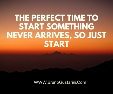 Quote Perfect time to start something never arrives so just start